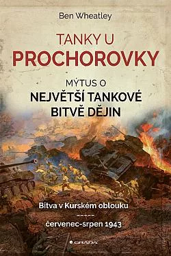 Tanky u Prochorovky: Mýtus o největší tankové bitvě dějin