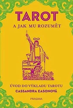 TAROT a jak mu rozumět. Úvod do výkladu tarotu