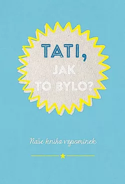 Tati, jak to bylo?