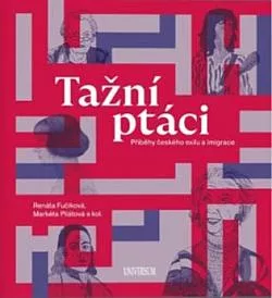 Tažní ptáci: Příběhy českého exilu a imigrace