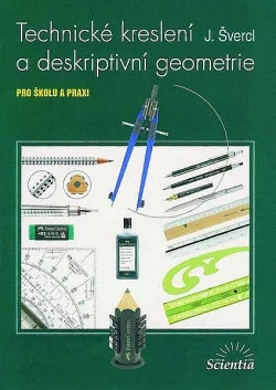 Technické kreslení a deskriptivní geometrie: pro školu a praxi