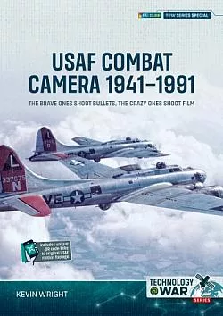 USAF Combat Camera 1941–1991: The Brave Ones Shoot Bullets, the Crazy Ones Shoot Film