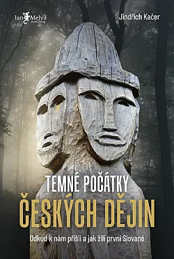 Temné počátky českých dějin: Odkud k nám přišli a jak žili první Slované