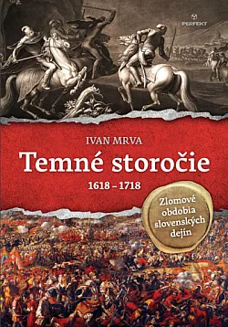 Temné storočie 1618-1718: Zlomové obdobia slovenských dejín