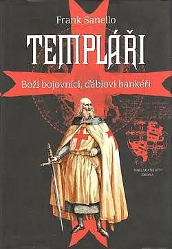 Templáři - Boží bojovníci, ďáblovi bankéři