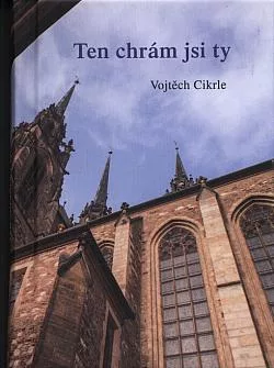 Ten chrám jsi ty aneb Malý průvodce kostelem