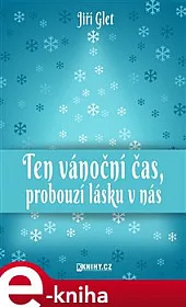 Ten vánoční čas, probouzí lásku v nás