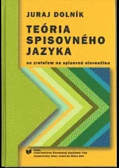 Teória spisovného jazyka: so zreteľom na spisovnú slovenčinu.