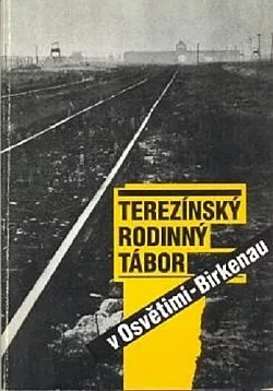 Terezínský rodinný tábor v Osvětimi-Birkenau