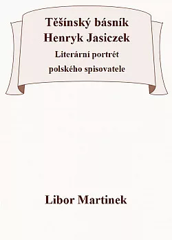 Těšínský básník Henryk Jasiczek – Literární portrét polského spisovatele