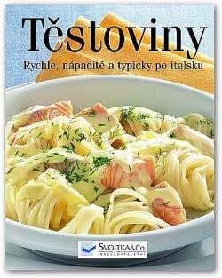 Těstoviny - Rychle, nápaditě a typicky po italsku
