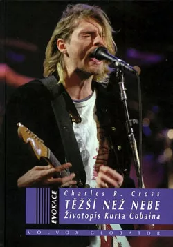Těžší než nebe: Životopis Kurta Cobaina