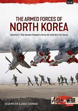 The Armed Forces of North Korea Volume 2: The Korean People's Army Air and Anti-Air Force