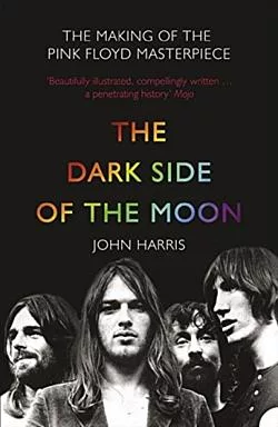 The Dark Side of the Moon: The Making Of The Pink Floyd Masterpiece