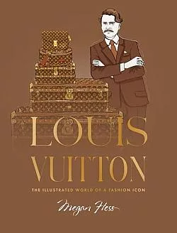 Louis Vuitton: The Illustrated World of a Fashion Icon