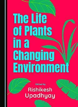 The Life of Plants in a Changing Environment