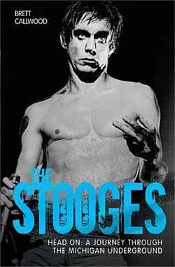 The Stooges – Head On: A Journey Through the Michigan Underworld