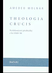 Theologia crucis - nedokončené přednášky z let 1989-90