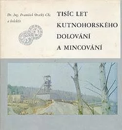 Tisíc let kutnohorského dolování a mincování