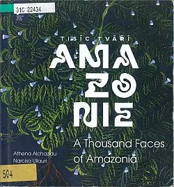 Tisíc tváří Amazonie / A thousand faces of Amazonia