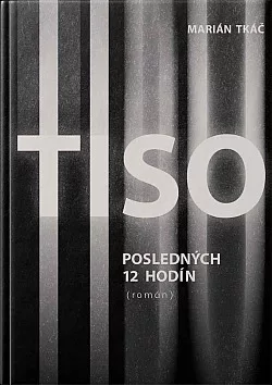 Tiso: Posledných 12 hodín