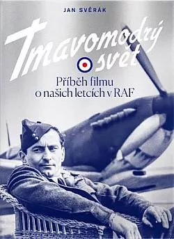 Tmavomodrý svět - Příběh filmu o našich letcích v RAF