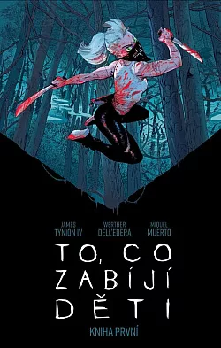 To, co zabíjí děti. Kniha první