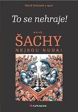 To se nehraje! aneb Šachy nejsou nuda!