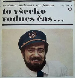 To všecko vodnes čas ....