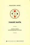Tomáš Baťa - Život a dílo hospodářského buditele