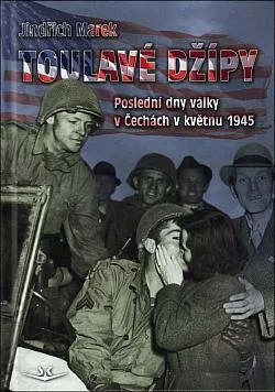 Toulavé džípy: Poslední dny války v Čechách v roce 1945