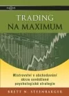 Trading na maximum - Mistrovství v obchodování skrze osvědčené psychologické strategie