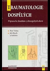 Traumatologie dospělých: Příprava ke zkouškám z chirurgických oborů
