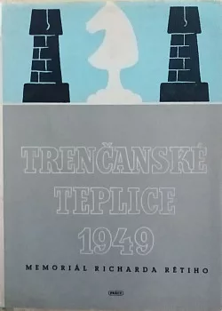 Trenčanské Teplice 1949: Mezinárodní mistrovský turnaj na paměť Richarda Rétiho