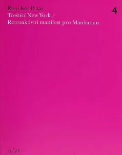 Třeštící New York: retroaktivní manifest pro Manhattan