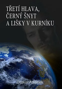 Třetí hlava, černý šnyt a lišky v kurníku