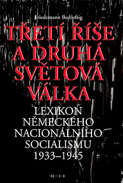 Třetí říše a druhá světová válka - Lexikon německého nacionálního socialismu 1933-1945