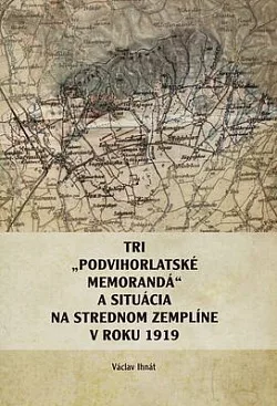 Tri "Podvihorladské memorandá" a situácia na strednom Zemplíne v roku 1919