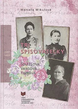 Tri spisovateľky: Šoltésová, Vansová, Timrava