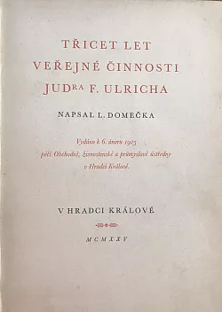 Třicet let veřejné činnosti JUDra F. Ulricha