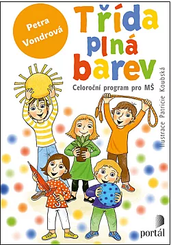 Třída plná barev: Celoroční program pro MŠ
