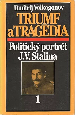 Triumf a tragédia: politický portrét J. V. Stalina 1