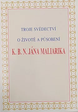 Troje svědectví o životě a působení K. B. N. Jána Maliarika