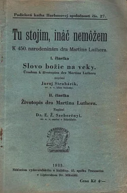 Tu stojím, ináč nemôžem: K 450. narodeninám dra Martina Luthera