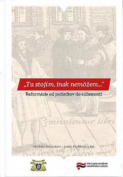 Tu stojím, inak nemôžem…: Reformácia od počiatkov do súčasnosti