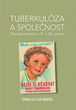 Tuberkulóza a společnost: Obrazy nemoci v 19. a 20. století