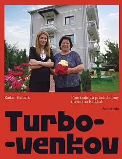 Turbo-venkov: Plné krajiny a prázdné domy (nejen) na Balkáně