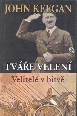 Tváře velení: Velitelé v bitvě