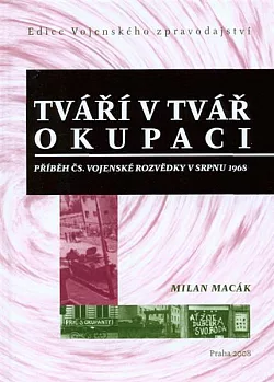 Tváří v tvář okupaci: Příběh čs. vojenské rozvědky v srpnu 1968