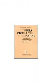 Tvorba vizuálního zobrazení - Gnozeologický a komunikační aspekt výtvarného umění ve výtvarné výchově